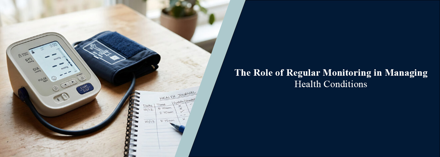 The Role of Regular Monitoring in Managing Health Conditions